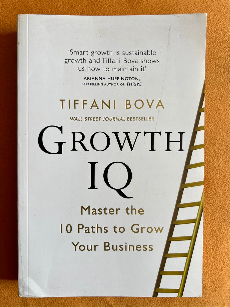 Growth IQ: Master the 10 Paths to Grow Your Business