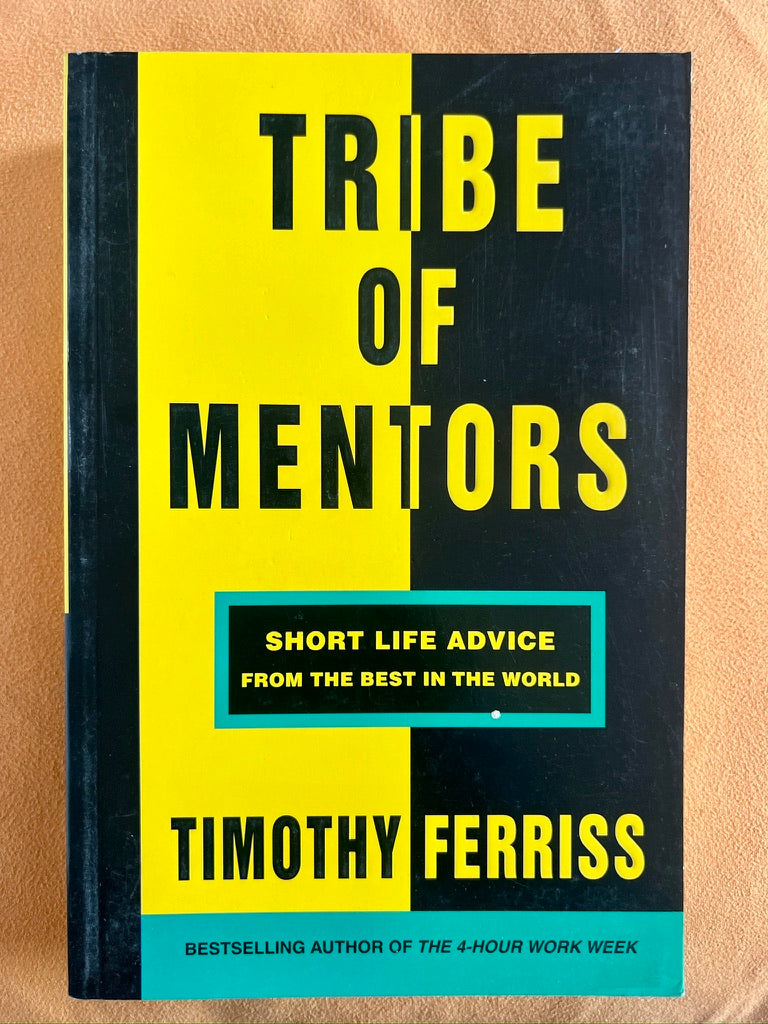 Tribe of Mentors: Short Life Advice from the Best in the World