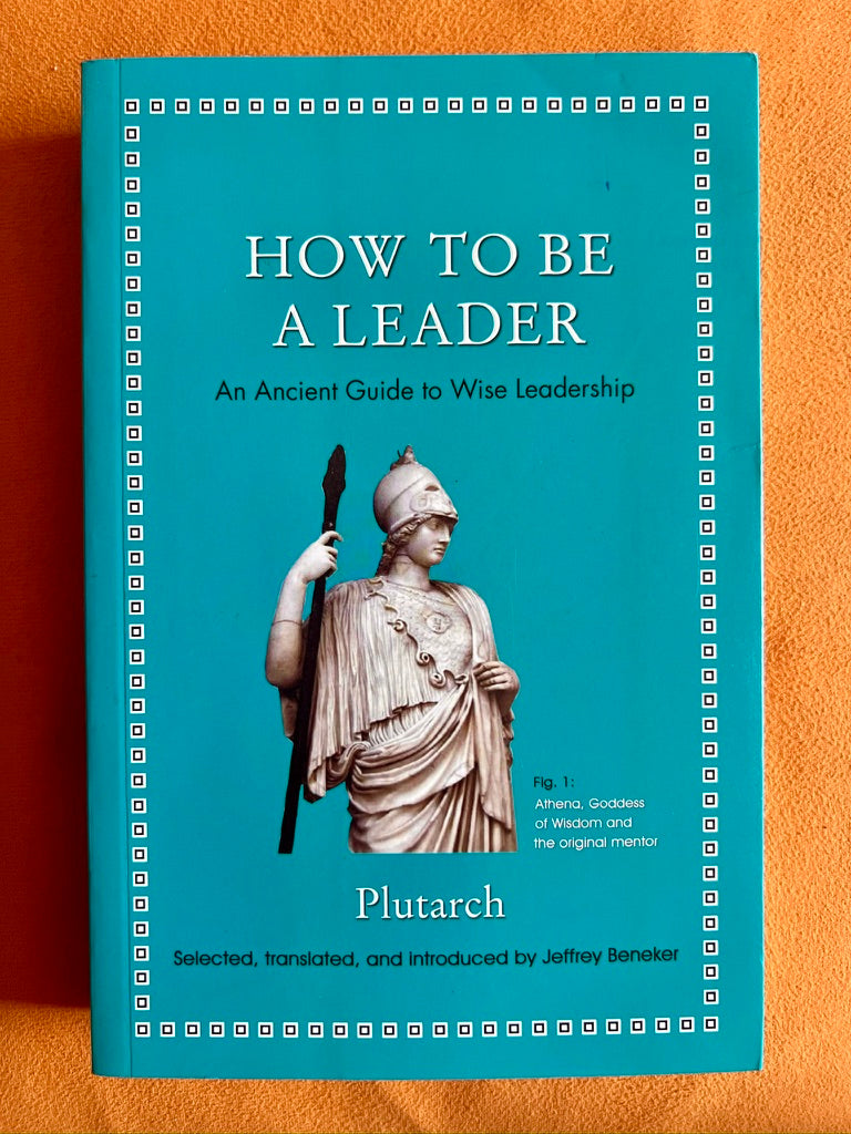How to Be a Leader: An Ancient Guide to Wise Leadership