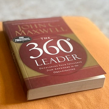 The 360° Leader: Developing Your Influence from Anywhere in the Organization