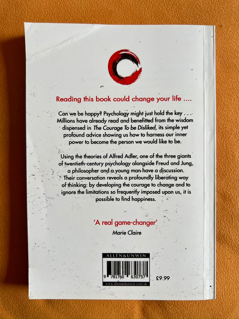 The Courage to Be Disliked: How to Free Yourself, Change Your Life, and Achieve Real Happiness
