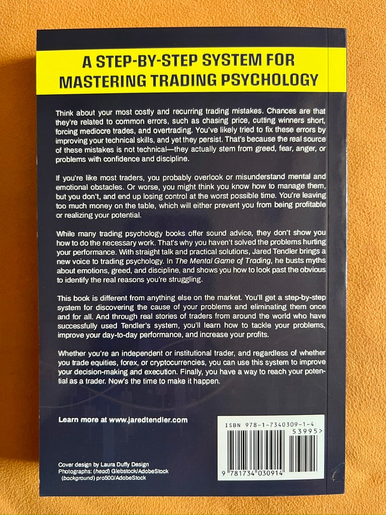 The Mental Game of Trading: A System for Solving Problems with Greed, Fear, Anger, Confidence, and Discipline