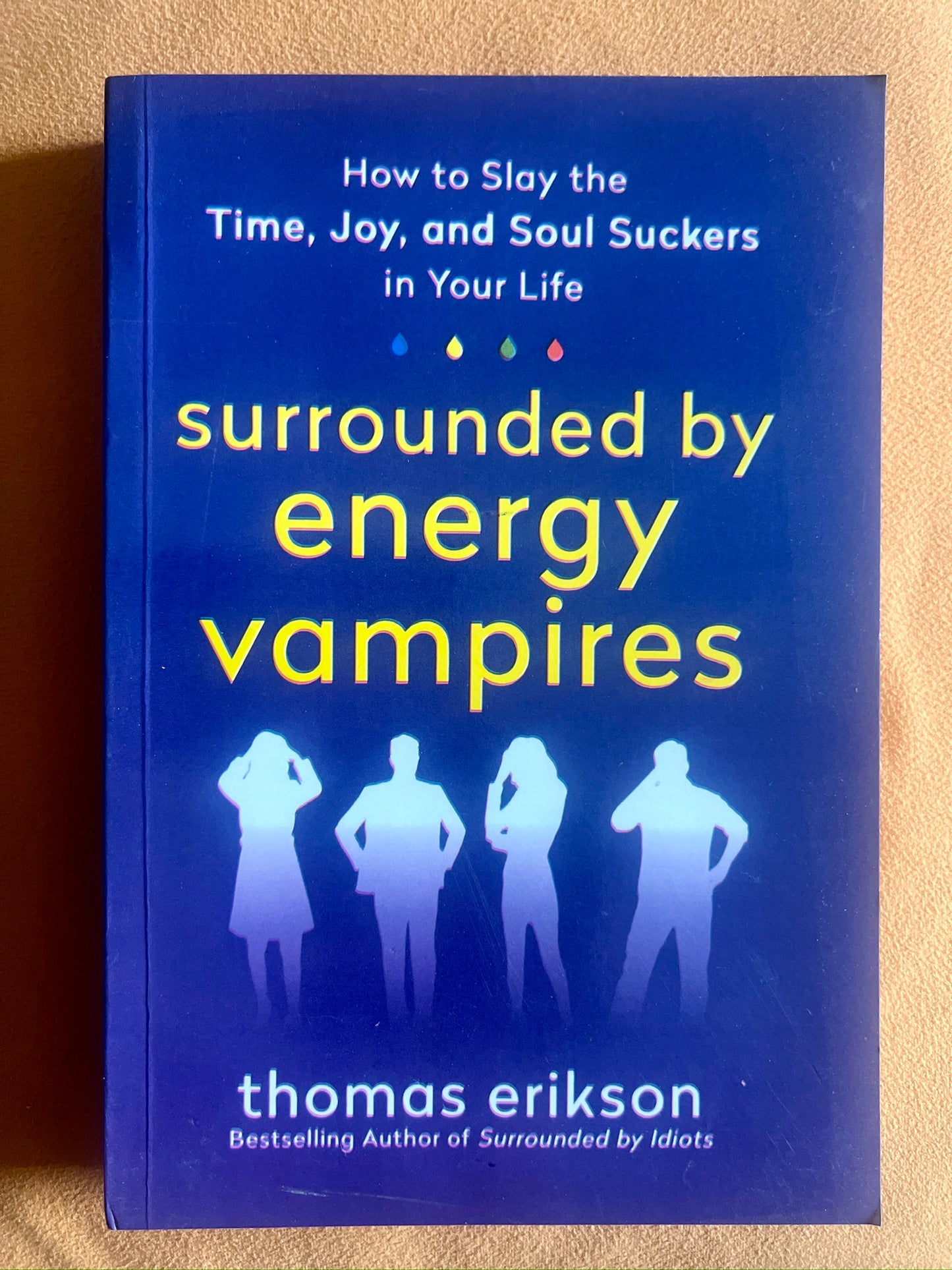 Surrounded by Energy Vampires: How to Slay the Time, Joy, and Soul Suckers in Your Life