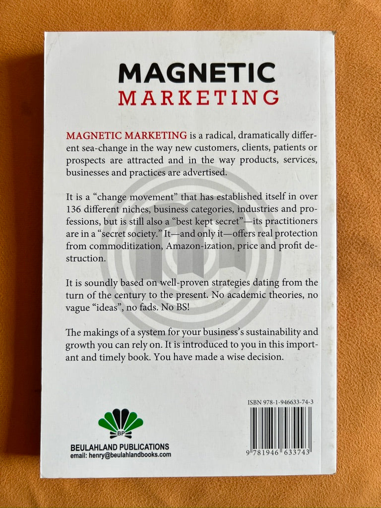 Magnetic Marketing: How to Attract a Flood of New Customers that Stay, Pay, and Refer