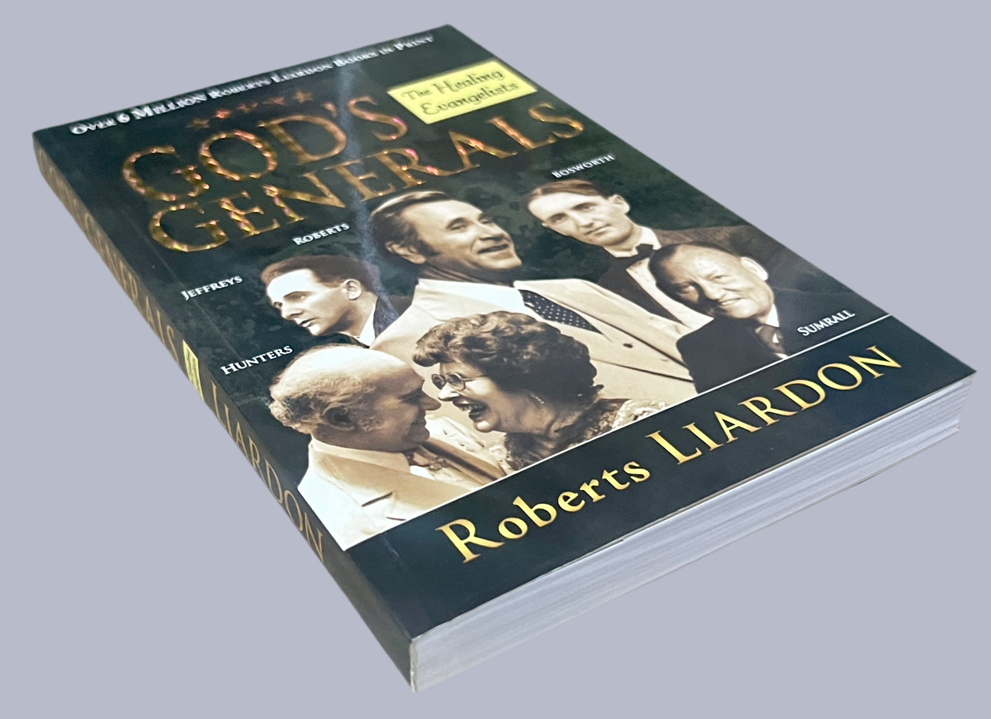 God's Generals: The Healing Evangelists (Volume 4)