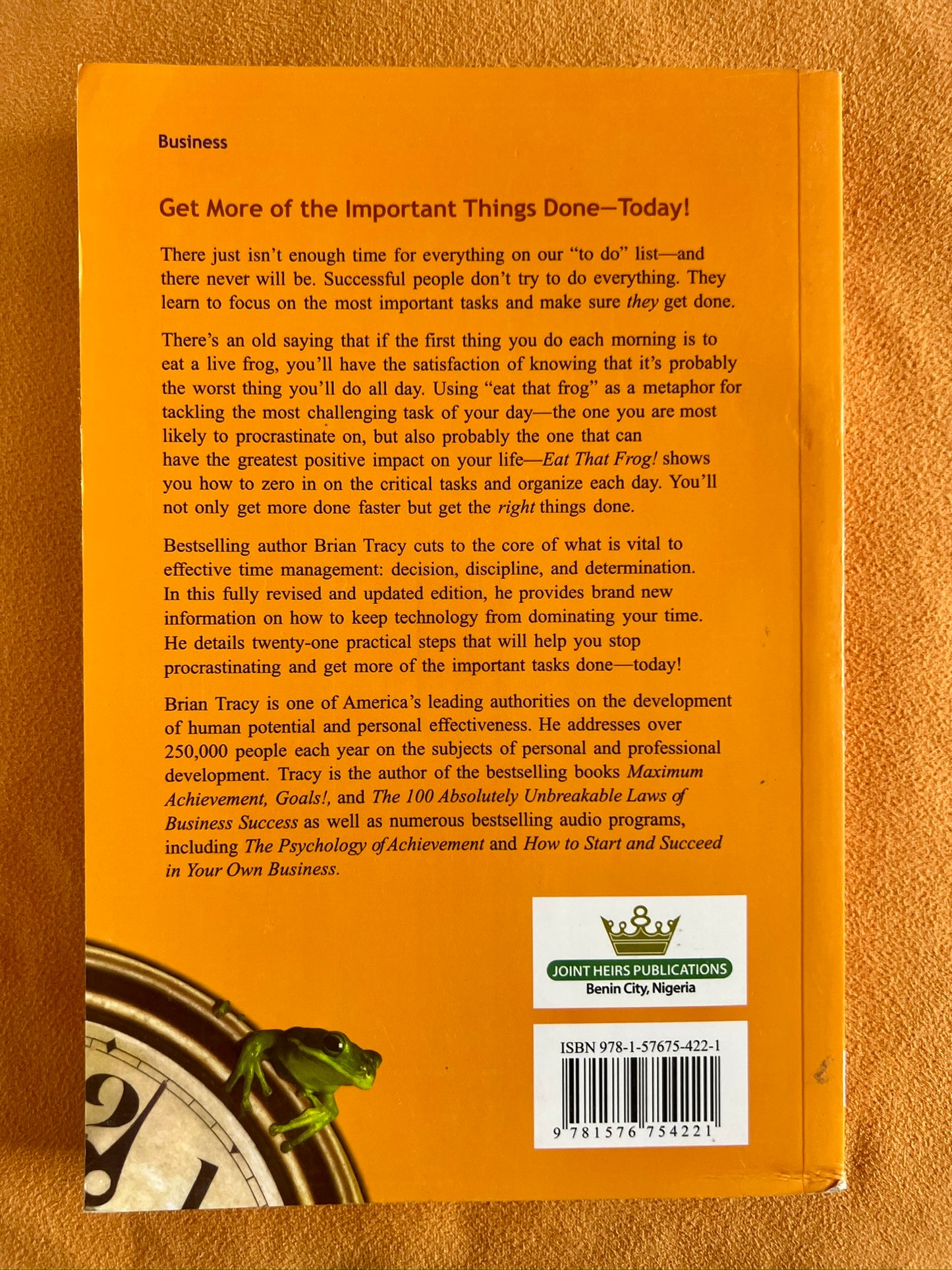 Eat That Frog: 21 Great Ways to Stop Procrastinating and Get More Done in Less Time