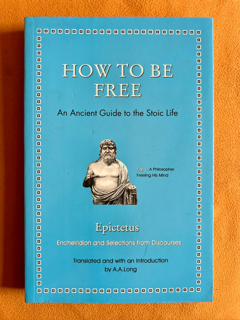 How to Be Free: An Ancient Guide to the Stoic Life