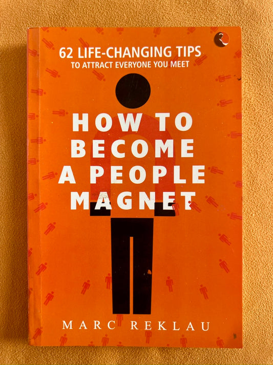 How to Become a People Magnet: 62 Life-Changing Tips to Attract Everyone You Meet