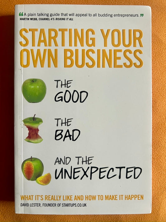 Starting Your Own Business: The Good, The Bad, And The Unexpected