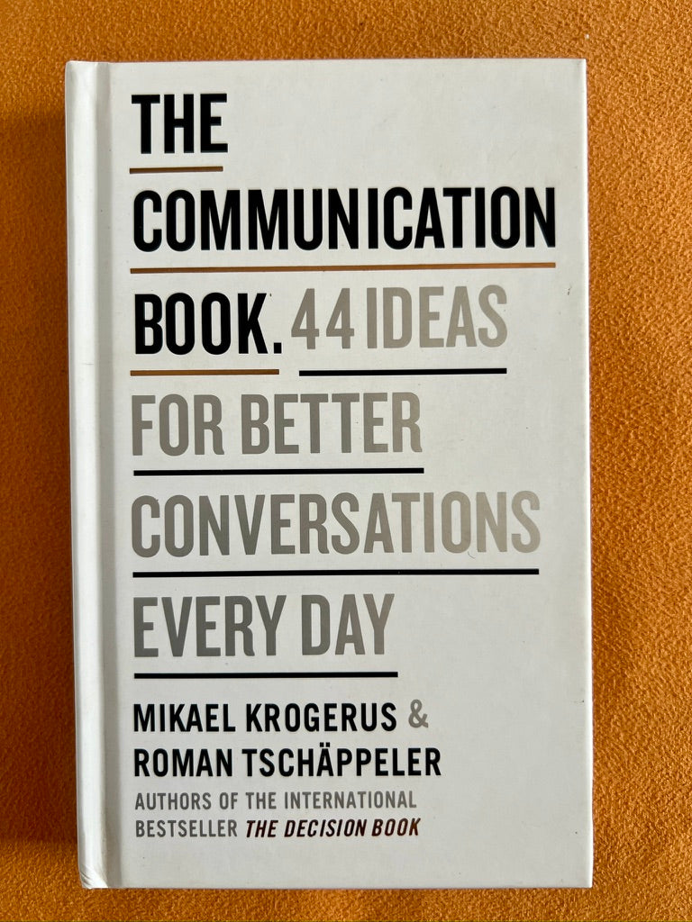 The Communication Book: 44 Ideas for Better Conversations Everyday