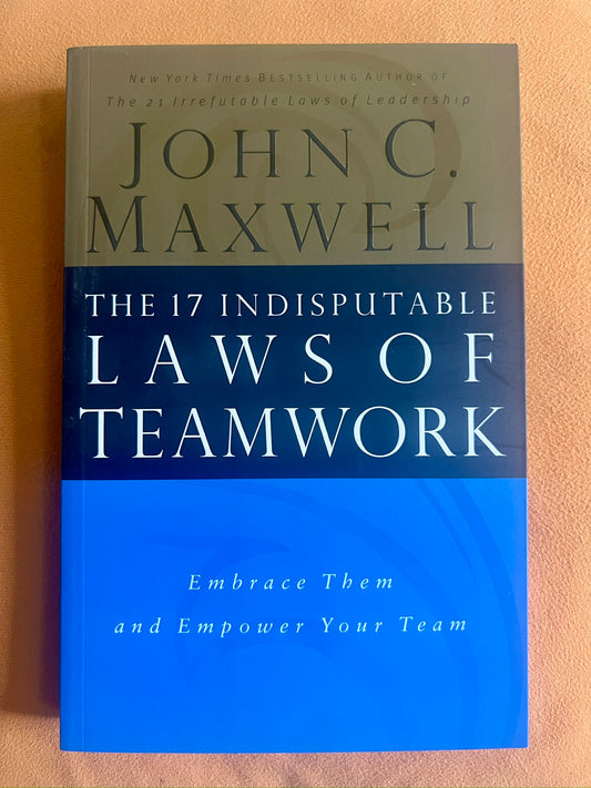 The 17 Indisputable Laws of Teamwork