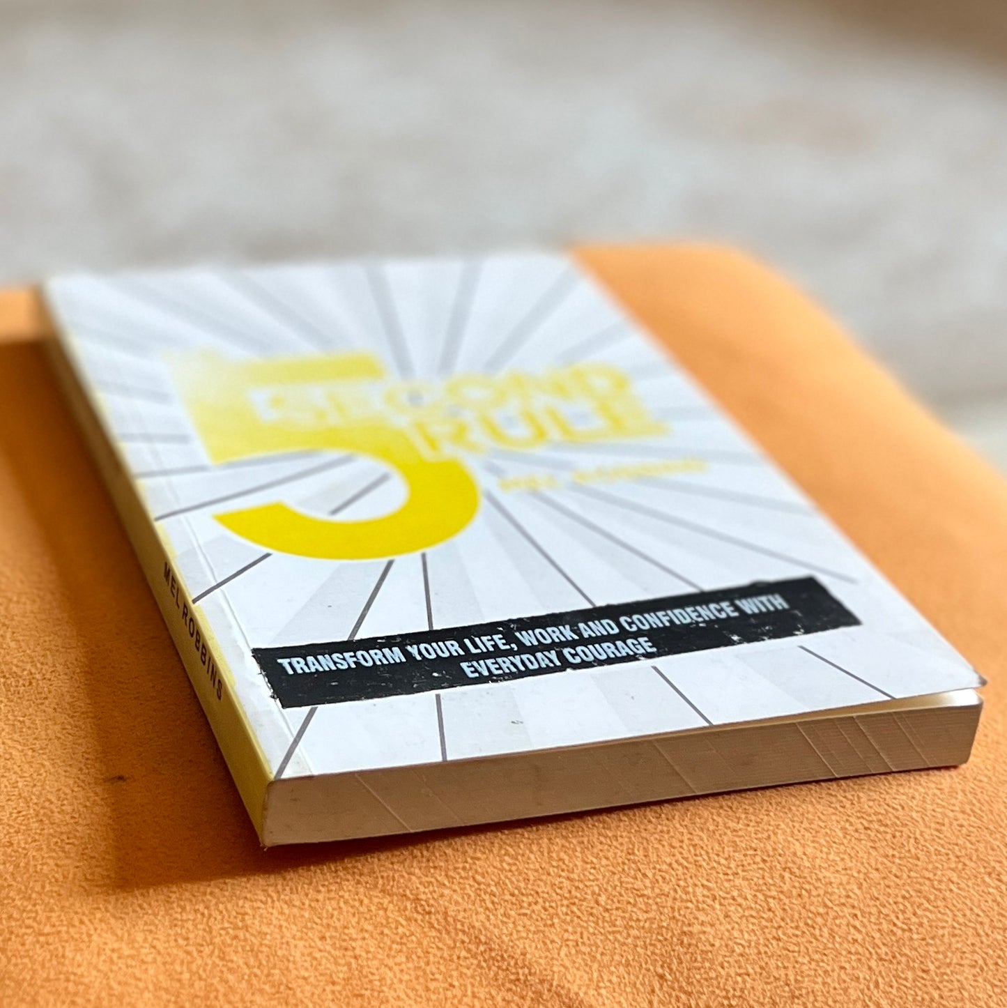 The 5 Second Rule: Transform Your Life, Work, and Confidence with Everyday Courage