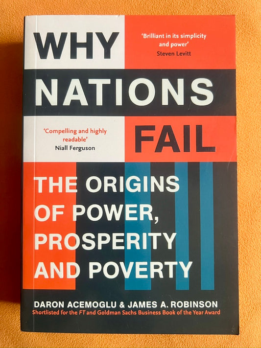 Why Nations Fail: The Origins of Power, Prosperity, and Poverty