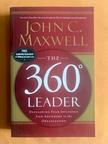 The 360° Leader: Developing Your Influence from Anywhere in the Organization