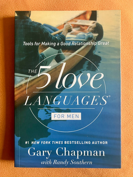 The 5 Love Languages for Men: Tools for Making a Good Relationship Great