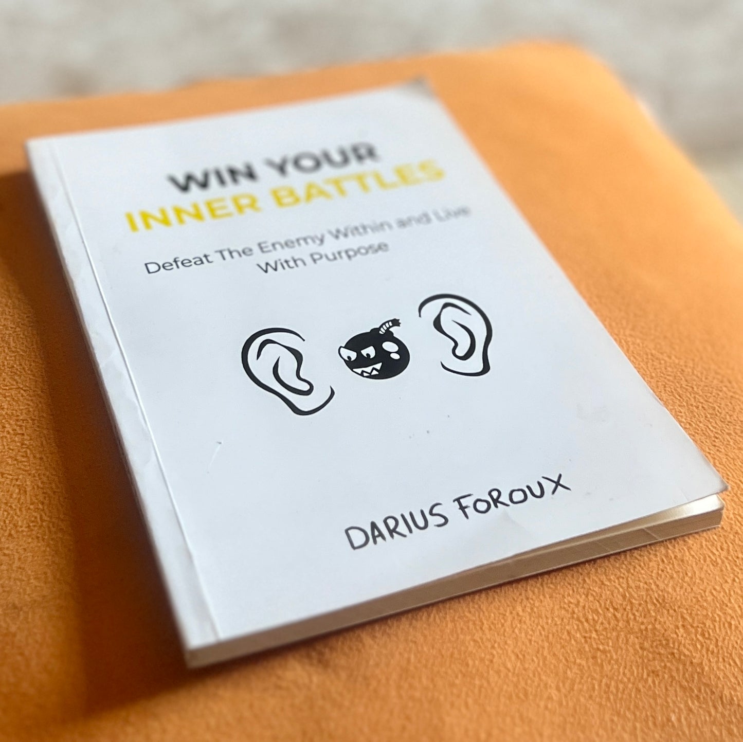 Win Your Inner Battles: Defeat the Enemy Within and Live with Purpose