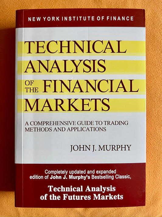 Technical Analysis of the Financial Markets: A Comprehensive Guide to Trading Methods and Applications