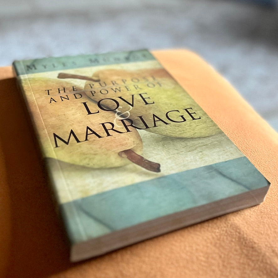 The Purpose and Power of Love and Marriage