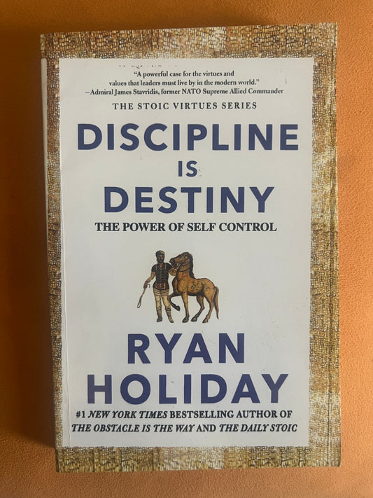 Discipline Is Destiny: The Power of Self-Control