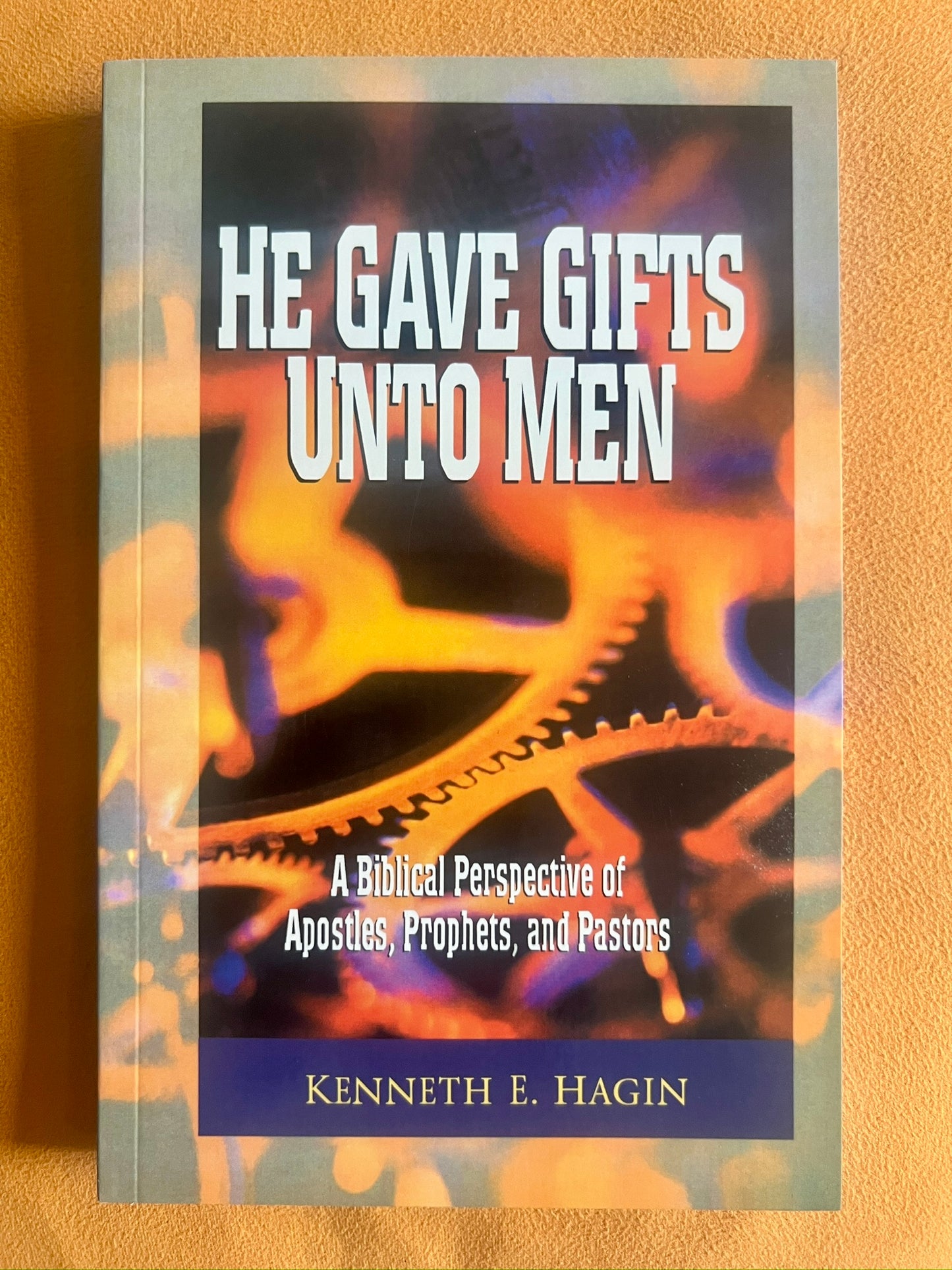 He Gave Gifts Unto Men: A Biblical Perspective of Apostles, Prophets, and Pastors
