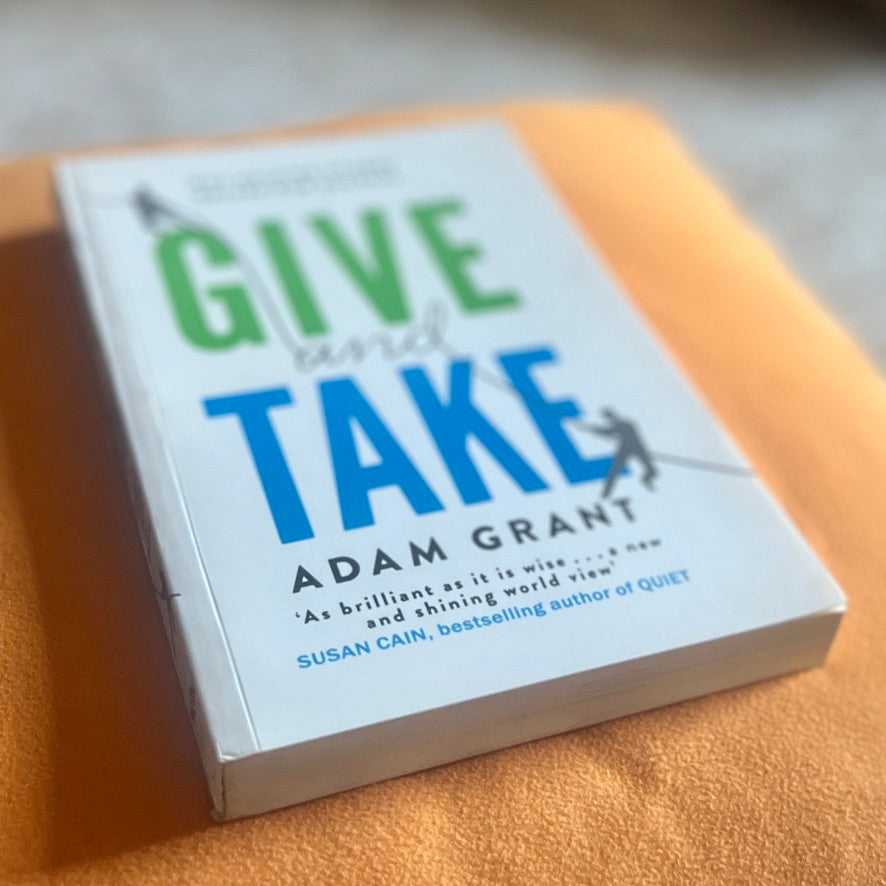 Give and Take: Why Helping Others Drives Our Success