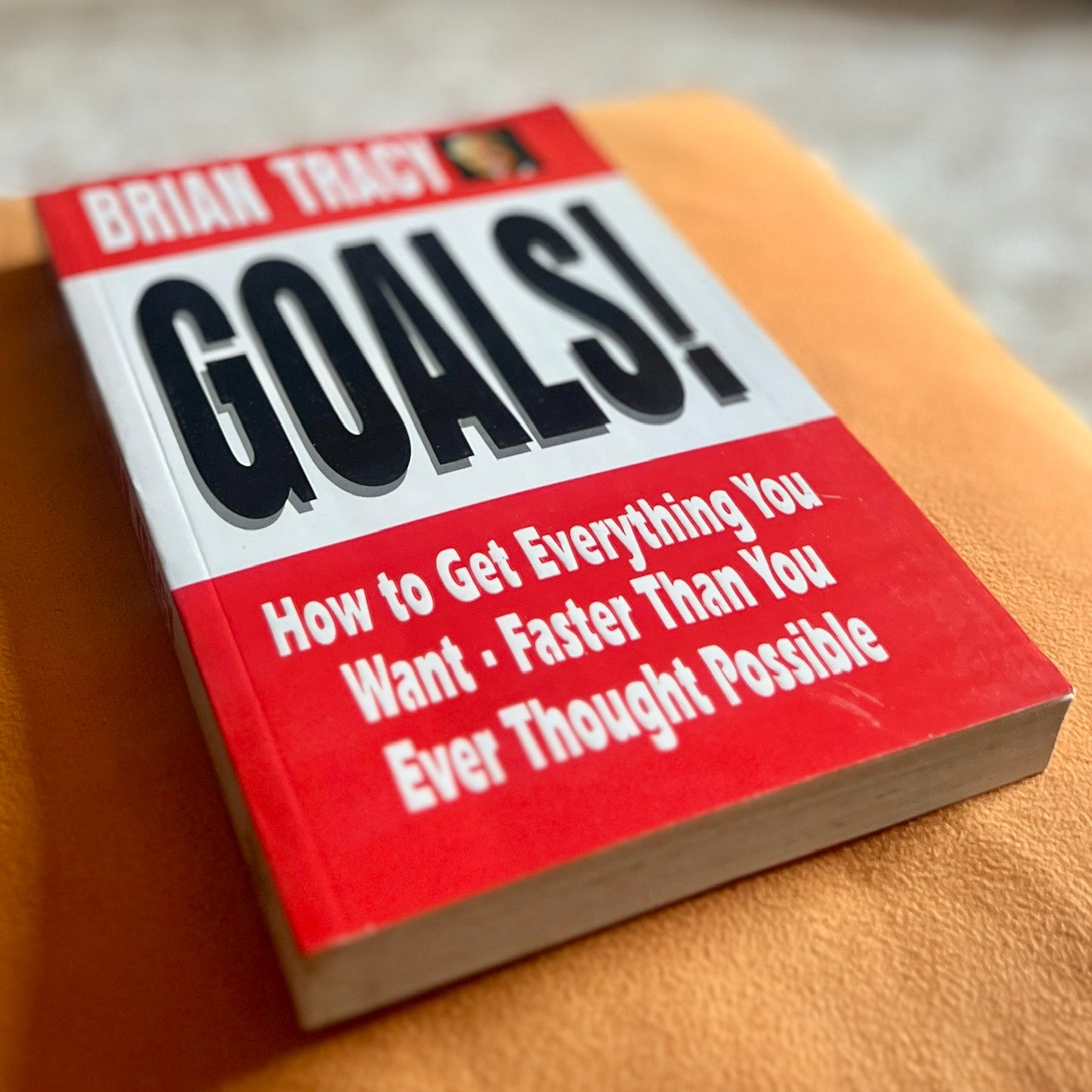 Goals!: How to Get Everything You Want--Faster Than You Ever Thought Possible