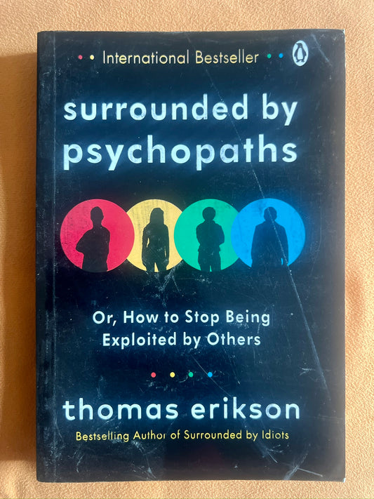 Surrounded by Psychopaths: Or, How to Stop Being Exploited by Others