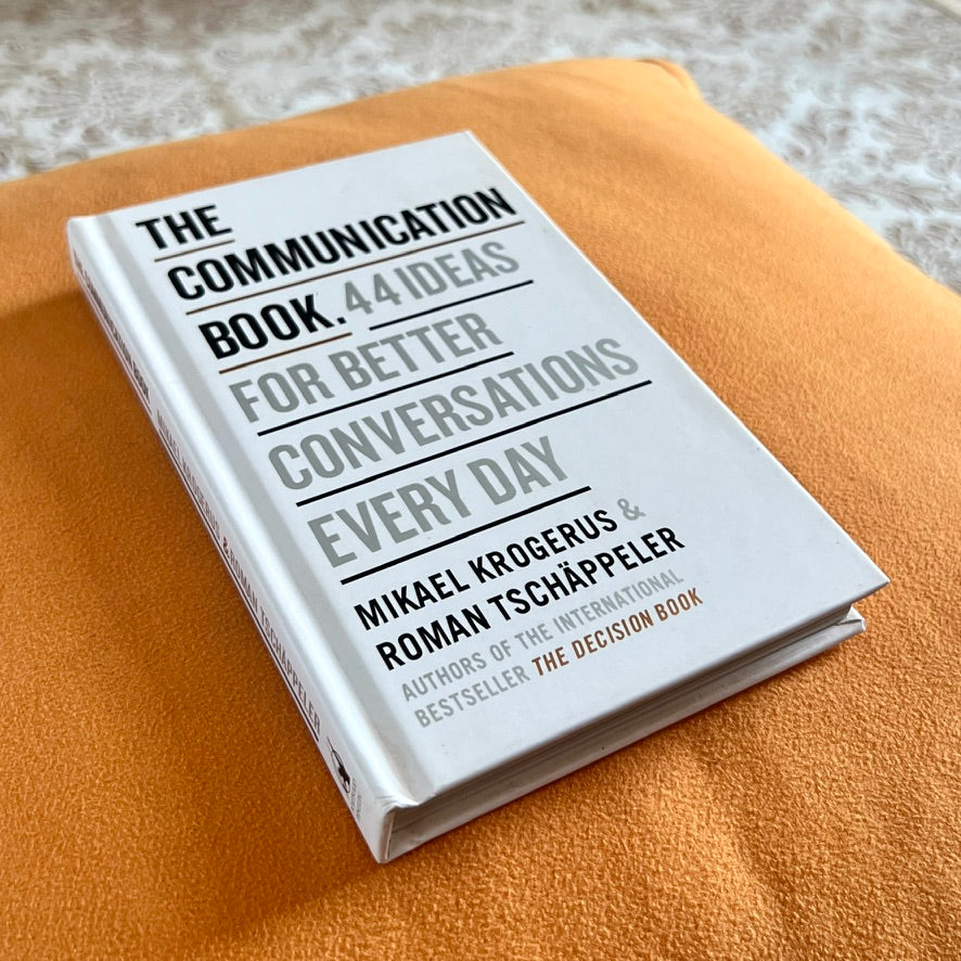 The Communication Book: 44 Ideas for Better Conversations Everyday
