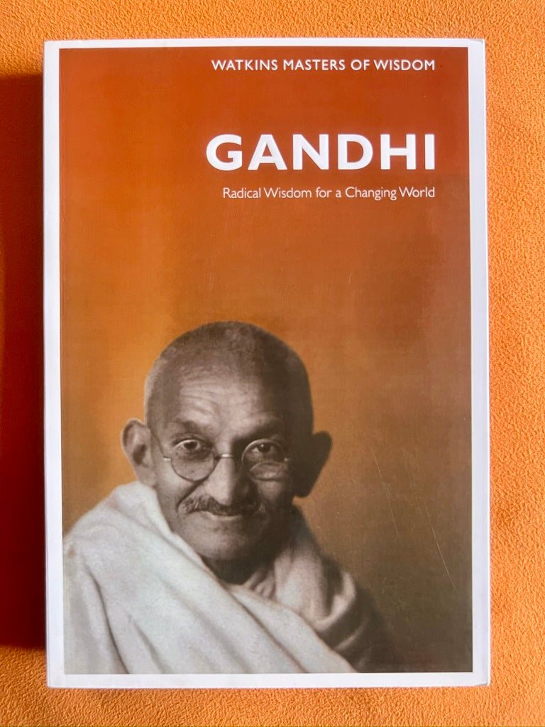 Gandhi: Radical Wisdom for a Changing World
