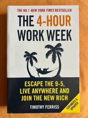 The 4-Hour Work Week: Escape the 9-5, Live Anywhere, and Join the new Rich