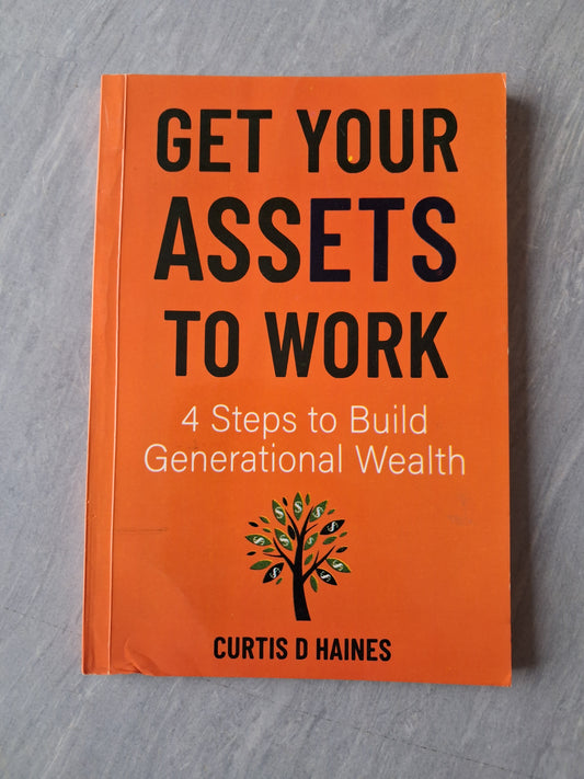 Get Your Assets to Work: 4 Steps to Build Generational Wealth