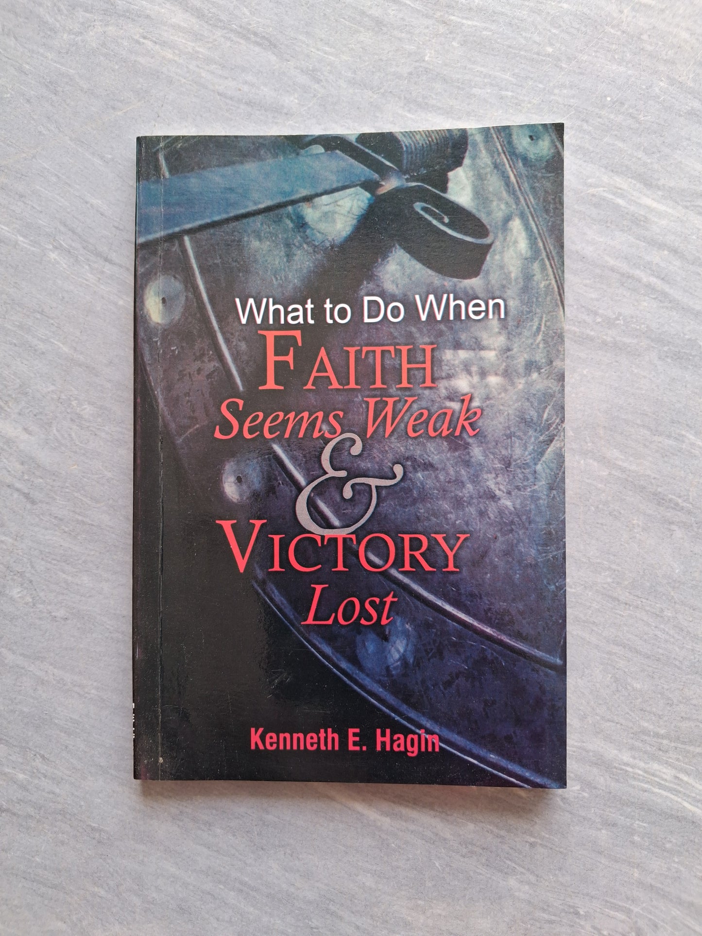 What To Do When Faith Seems Weak And Victory Lost